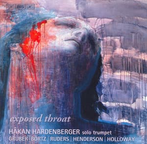Holloway: Solo Trumpet Sonata / Gruber, H.K.: Exposed Throat / Ruders: Reveille - Retraite - Håkan Hardenberger