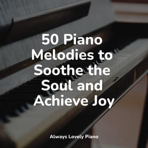 50 Piano Tunes That Let Peace Flow Into Your Soul - Relajación Piano