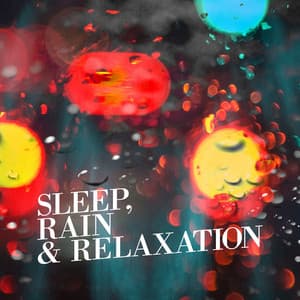 Sleep, Rain & Relaxation - Sleep Sounds Rain