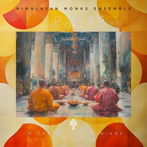 Voices Lost in the Mountain Winds - Himalayan Monks Ensemble