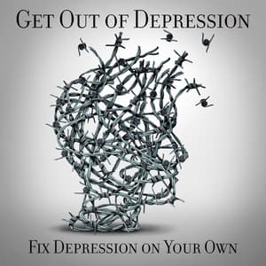 Get Out of Depression: Fix Depression on Your Own, Treat Depression Naturally with Instrumental Music, Good Things Activity with Piano, Daily Routine to Fight Off Depression - Cure Depression Music Academy