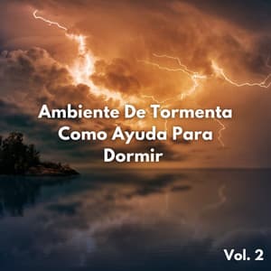 Ambiente De Tormenta Como Ayuda Para Dormir Vol. 2 - Proyecto Global Tormenta