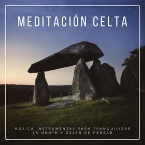 Meditación Celta - Música Instrumental para Tranquilizar la Mente - Tranquilidad Eterna