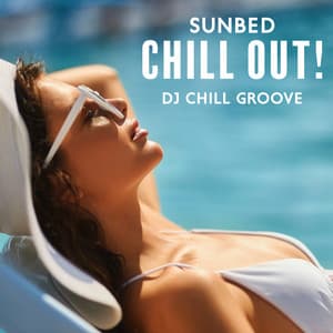 Sunbed Chill Out! - DJ Chill Groove