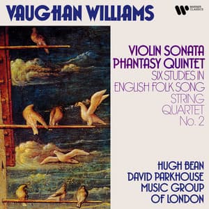 Vaughan Williams: Violin Sonata, Phantasy Quintet, Six Studies in English Folk Songs & String Quartet No. 2 - Hugh Bean