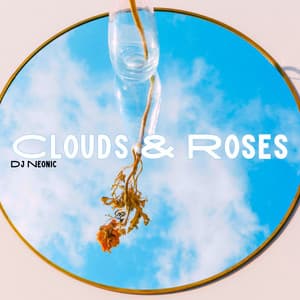 Clouds & Roses: A Dream in Reverse - Dj Neonic