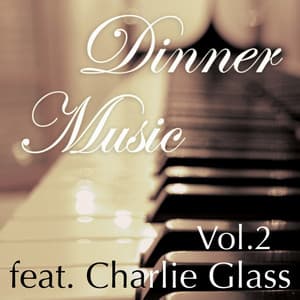 Dinnermusic Vol. 2 - Charlie Glass