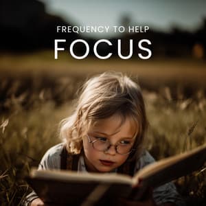 Frequency to Help Focus - Children Mindfulness Universe