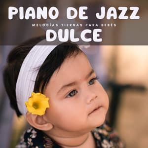 Piano De Jazz Dulce: Melodías Tiernas Para Bebés - Maestras de piano jazz