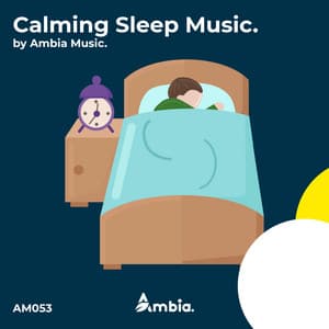 Calming Sleep Music - Ambia Music