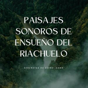 Paisajes Sonoros De Ensueño Del Riachuelo: Serenatas De Sueño - Aquaplasma