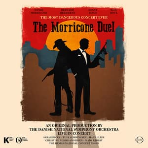The Morricone Duel: The Most Dangerous Concert Ever - Danish National Symphony Orchestra