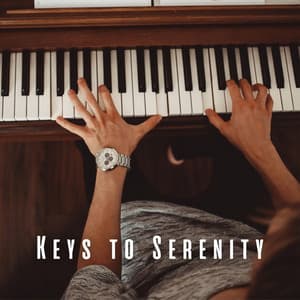 Keys to Serenity: Relaxation with Piano Harmonies - Gentle Piano Collective
