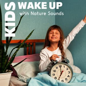 Kids Wake Up with Nature Sounds Alarm Clock: It's 7:00 AM, Time to Open Your Eyes - Motivation Songs Academy