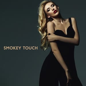 Smokey Touch: Sexy & Smooth Lounge Jazz - Smooth Jazz Park