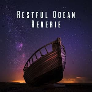 Restful Ocean Reverie: Chill Tones for Soothing Sleep - Ocean Waves for Deep Sleep