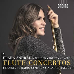 Nielsen, Ibert & Arnold: Flute Concertos - Clara Andrada