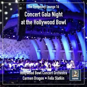 The Symphony Lounge, Vol. 16: Concert Gala Night at the Hollywood Bowl - Hollywood Bowl Symphony Orchestra