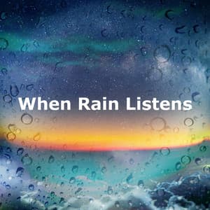 When Rain Listens - Rainfall Meditations
