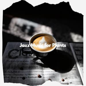 Jazz Music for Plants - Cafe Jazz Deluxe