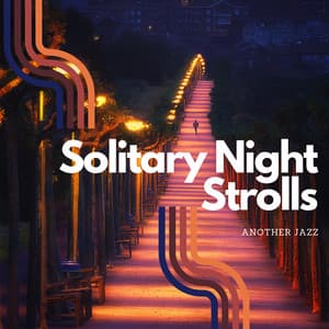 Solitary Night Strolls - Another Jazz