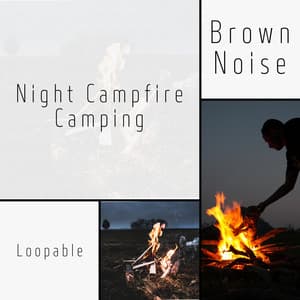 Night Campfire Camping with Brown Noise, Loopable - Brown Noise Club