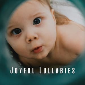 Joyful Lullabies: Music for Contented Babies - Noise Radio 1