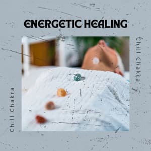 Energetic Healing - Chill Chakra