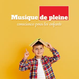 Musique de pleine conscience pour les enfants: Apprenez à la maison, Concentration, Méditation, Détente - Club de Méditer et Détendre