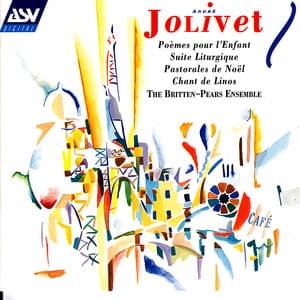 Jolivet: Poemes pour l'Enfant, Suite Liturgique, etc. - André Jolivet