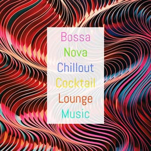 Bossa Nova Chillout Cocktail Lounge Music - Bossa Nova Lounge Orchestra