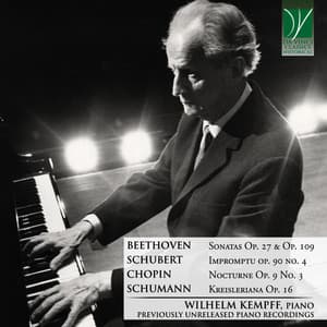 Beethoven: Op.27 & Op.109 - Chopin: Nocturne Op.9 No.3 - Schubert: Impromptu Op.90 No.4 - Schumann: Kreisleriana, Op.16 - Wilhelm Kempff