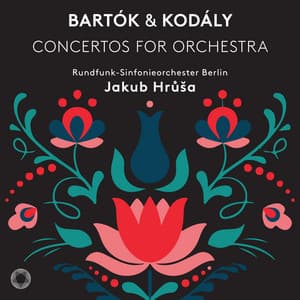 Bartók & Kodály: Concertos for Orchestra - Béla Bartók