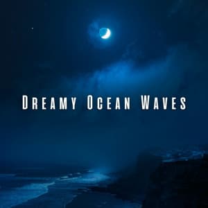 Dreamy Ocean Waves: Amibent Music for Euphoric Sleep - Ocean Sleep Sounds