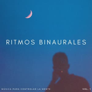 Ritmos Binaurales: Música Para Controlar La Mente Vol. 1 - Realidad Binaural