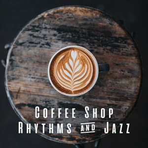 Coffee Shop Rhythms & Jazz - Coffee Shop Playlist