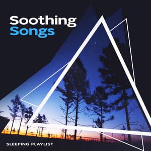 Soothing Songs - Sleeping Playlist