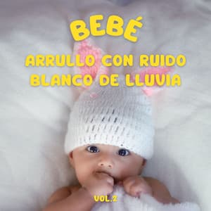 Bebé: Arrullo Con Ruido Blanco De Lluvia, Vol. 2 - Lluvia y Truenos