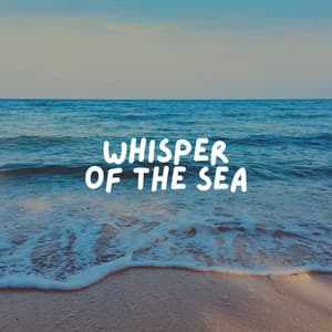 Whisper of the Sea - Stress Relief Calm Oasis