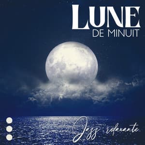 Lune de Minuit: Musique jazz douce et relaxante, Mélodies instrumentales du soir - Musique Jazz Détente Club