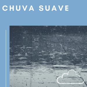 Chuva Suave - Chuva Dormir