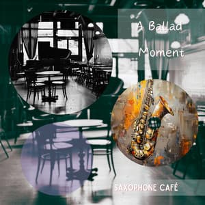 A Ballad Moment - Saxophone Café
