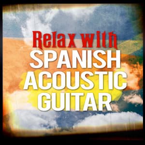 Relax with Spanish Acoustic Guitar - Relajacion y Guitarra Acustica