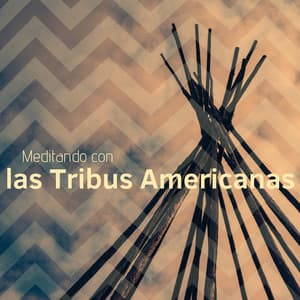 Meditando con las Tribus Americanas - La Mejor Música con Sonidos de la Tribu y Naturales para Meditar y Relajarse - Mente Abierta