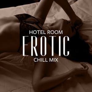 Hotel Room Erotic Chill Mix - Tantric Sexuality Masters