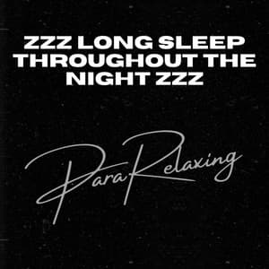 zZz Long Sleep Throughout The Night zZz - ParaRelaxing