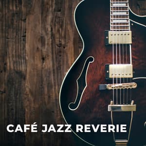 Café Jazz Reverie - Soft Jazz & Coffee