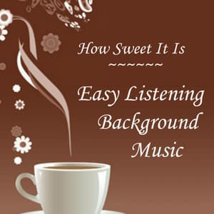 Easy Listening Background Music: How Sweet It Is - Instrumental Music Group