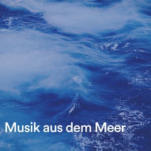 Musik aus dem Meer - Meeresgeräusche