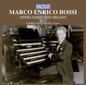Bossi: Opera omnia per Organo, Vol. 1 - Marco Enrico Bossi